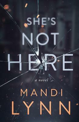 She's Not Here by Mandi Lynn