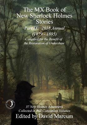 The MX Book of New Sherlock Holmes Stories - Part IX: 2018 Annual (1879-1895) (MX Book of New Sherlock Holmes Stories Series) by David Marcum