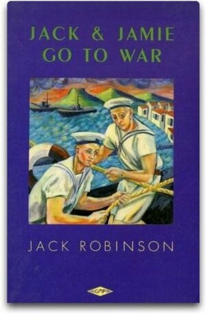 Jack and Jamie Go to War by Jack Robinson