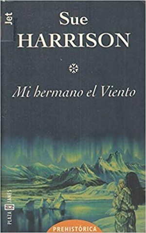 Mi Hermano El Viento by Sue Harrison