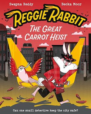 Reggie Rabbit and the Great Carrot Heist by Swapna Reddy