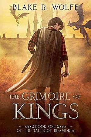 Il grimorio dei Re by Blake R. Wolfe