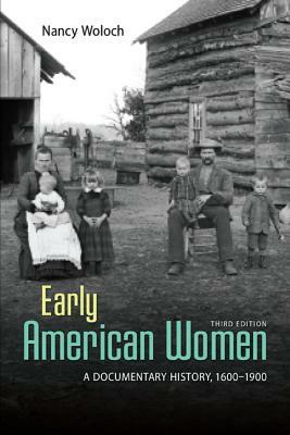 Early American Women: A Documentary History, 1600-1900 by Nancy Woloch