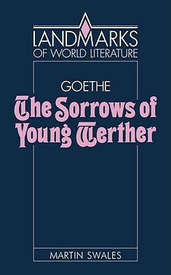 Goethe: The Sorrows of Young Werther by Martin Swales