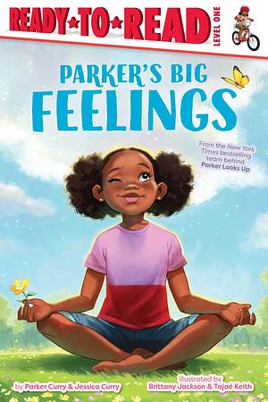 Parker's Big Feelings: Ready-to-Read Level 1 by Parker Curry, Jessica Curry