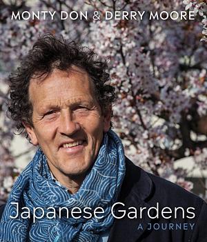 Japanese Gardens: a journey by Monty Don, Derry Moore