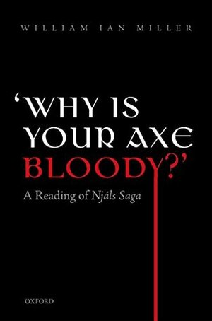 Why is your axe bloody?': A Reading of Njàls Saga by William Ian Miller