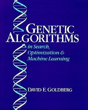 Genetic Algorithms in Search, Optimization, and Machine Learning by David Edward Goldberg