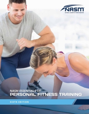 Nasm Essentials of Personal Fitness Training 6e by National Academy of Sports Medicine (Nas