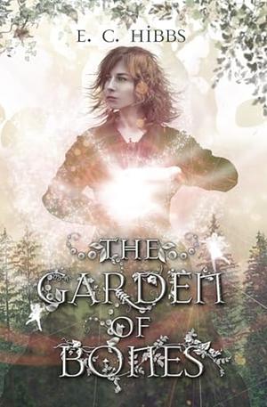 The Garden of Bones by E. C. Hibbs