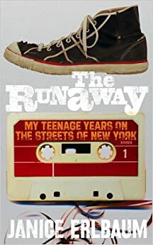 The Runaway: My Teenage Years On The Streets Of New York by Janice Erlbaum