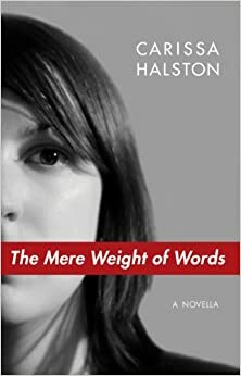 The Mere Weight of Words by Carissa Halston