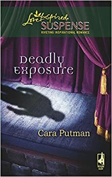 Deadly Exposure by Cara C. Putman