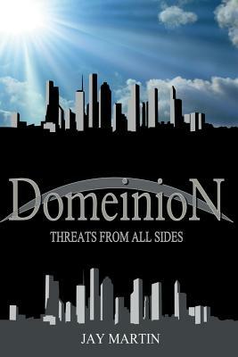 Domeinion: Threats From All Sides by Jason Martin