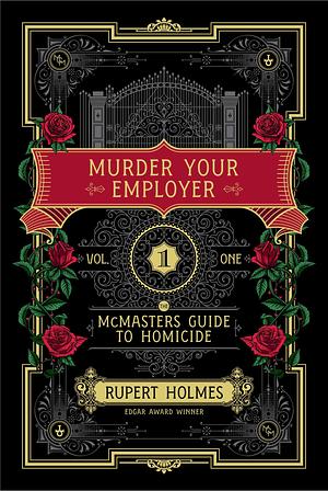 The McMasters Guide to Homicide - Vol 1: Murder Your Employer by Rupert Holmes