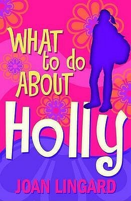 What To Do About Holly by Joan Lingard