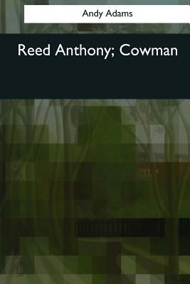 Reed Anthony, Cowman by Andy Adams