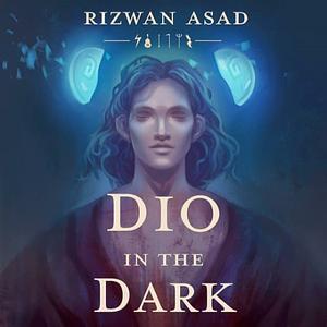 Dio in the Dark by Rizwan Asad