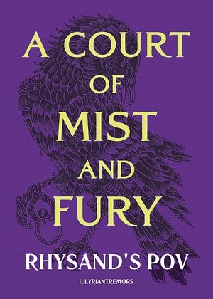 A Court of Mist and Fury: Rhysand's POV by illyriantremors