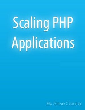 Scaling PHP Applications by Stephen Corona