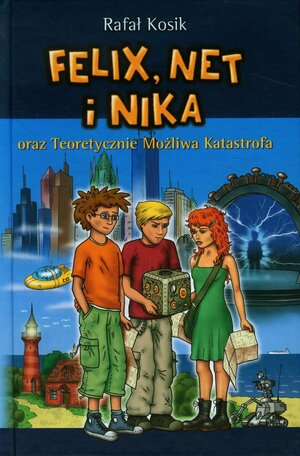 Felix, Net i Nika oraz Teoretycznie Możliwa Katastrofa by Rafał Kosik