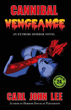 Cannibal Vengeance by Carl John Lee