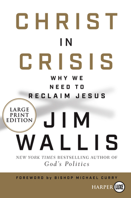 Christ in Crisis?: Why We Need to Reclaim Jesus by Jim Wallis