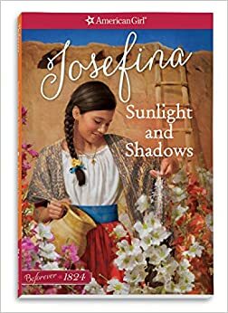 Sunlight and Shadows: A Josefina Classic Volume 1 by Valerie Tripp, Michael Dworkin, Juliana Kolesova