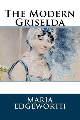 The Modern Griselda by Maria Edgeworth