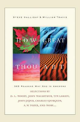 How Great Thou Art: 365 Reasons Why God Is Awesome by William G. Travis, Steve Halliday