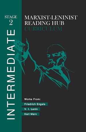 Marxist-Leninist Reading Hub Curriculum - Stage 2: Intermediate by Vladimir Lenin, Karl Marx, Friedrich Engels