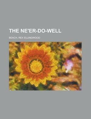 The Ne'er-Do-Well by Rex Beach