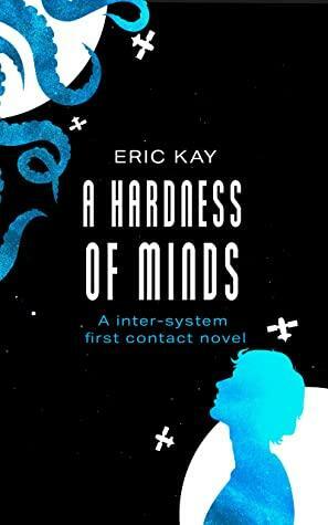 A Hardness of Minds by Eric Kay