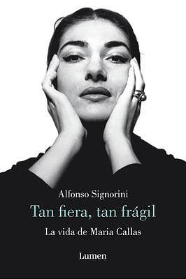 María Callas. Tan fiera, tan frágil / The Life of María Callas by Alfonso Signorini, María Pons Irazazábal