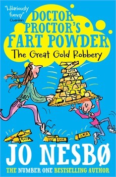 Doctor Proctor's Fart Powder: The Great Gold Robbery by Jo Nesbø