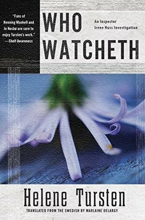 Who Watcheth by Marlaine Delargy, Helene Tursten