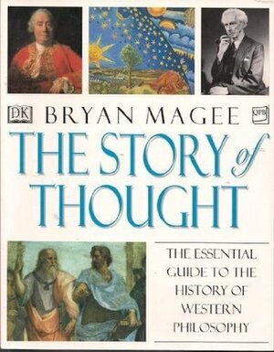 The Story Of Thought by Bryan Magee