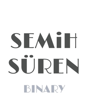 Binary by Semih Süren