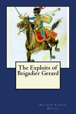 The Exploits of Brigadier Gerard by Arthur Conan Doyle