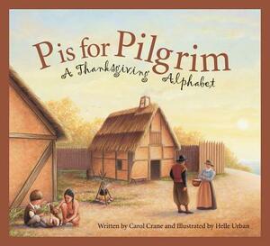 P is for Pilgrim: A Thanksgiving Alphabet by Carol Crane