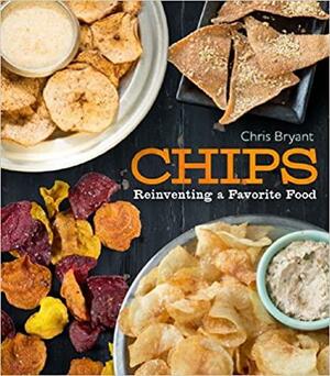 CHIPS: Reinventing A Favorite Food by Chris Bryant