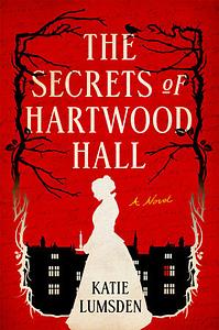 The Secrets of Hartwood Hall by Katie Lumsden