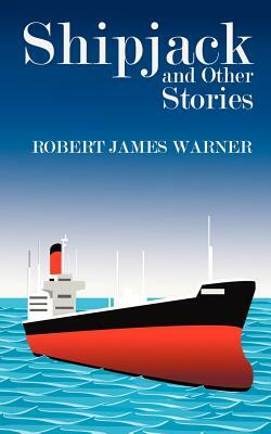 Shipjack and Other Stories by Robert Warner