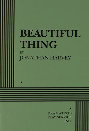 Beautiful Thing - Acting Edition by Jonathan Harvey