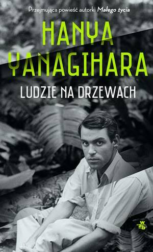 Ludzie na drzewach by Hanya Yanagihara