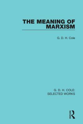 The Meaning of Marxism by G.D.H. Cole