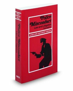 Police Misconduct: Law and Litigation, 3d, 2011-2012 ed. by David Rudovsky, Karen Blum, Michael Avery