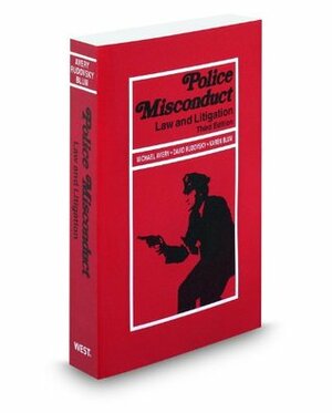 Police Misconduct: Law and Litigation, 3d, 2011-2012 ed. by Michael Avery, David Rudovsky, Karen Blum