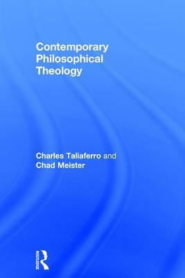 Contemporary Philosophical Theology by Charles Taliaferro, Chad Meister