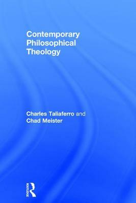 Contemporary Philosophical Theology by Chad Meister, Charles Taliaferro